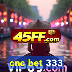 cnc bet 333